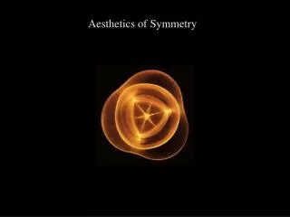 Aesthetics of Symmetry