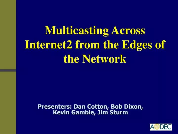 multicasting across internet2 from the edges of the network