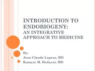 INTRODUCTION TO ENDOBIOGENY: AN INTEGRATIVE APPROACH TO MEDICINE
