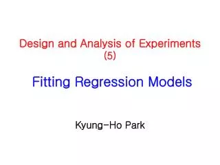 Design and Analysis of Experiments (5) Fitting Regression Models