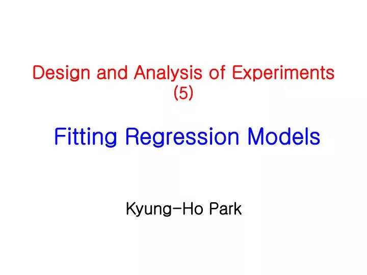 design and analysis of experiments 5 fitting regression models