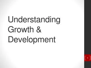 Understanding Growth &amp; Development