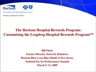 Bill Finck Former Director, Network Initiatives Horizon Blue Cross Blue Shield of New Jersey