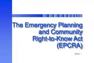 The Emergency Planning and Community Right-to-Know Act (EPCRA)