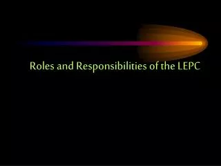 Roles and Responsibilities of the LEPC