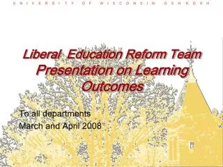 Liberal Education Reform Team Presentation on Learning Outcomes