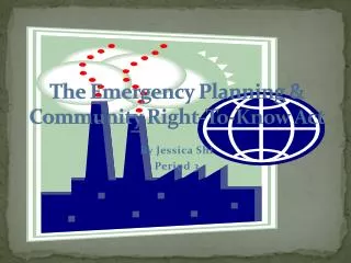 The Emergency Planning &amp; Community Right-To-Know Act