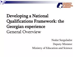 Developing a N ational Q ualifications F ramework: the Georgian experience General Overview