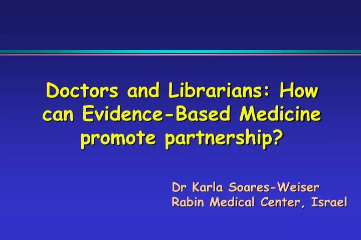 doctors and librarians how can evidence based medicine promote partnership