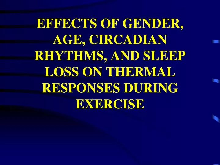 effects of gender age circadian rhythms and sleep loss on thermal responses during exercise