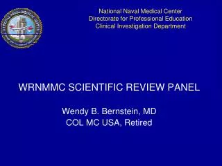 WRNMMC SCIENTIFIC REVIEW PANEL Wendy B. Bernstein, MD COL MC USA, Retired