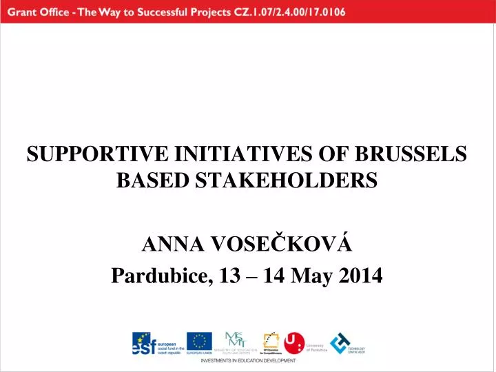 supportive initiatives of brussels based stakeholders anna vose kov pardubice 13 14 may 2014