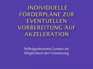 individuelle f rderpl ne zur eventuellen vorbereitung auf akzeleration