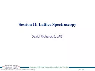 Session II: Lattice Spectroscopy