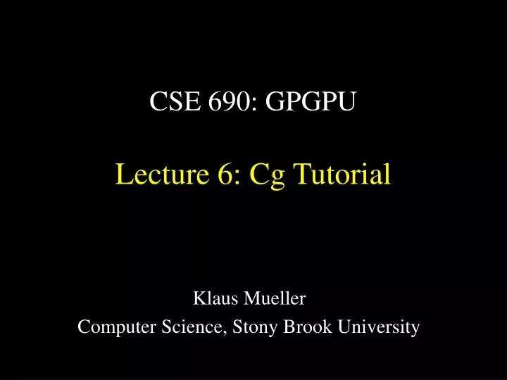 cse 690 gpgpu lecture 6 cg tutorial