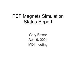 PEP Magnets Simulation Status Report