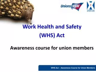Work Health and Safety (WHS) Act Awareness course for union members