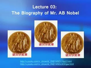 Lecture 03: The Biography of Mr. AB Nobel