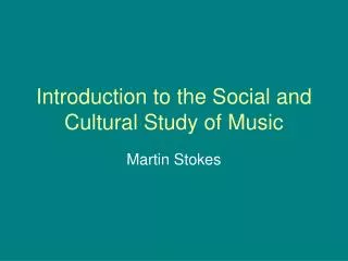 Introduction to the Social and Cultural Study of Music