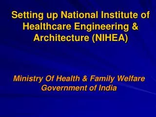 Setting up National Institute of Healthcare Engineering &amp; Architecture (NIHEA)