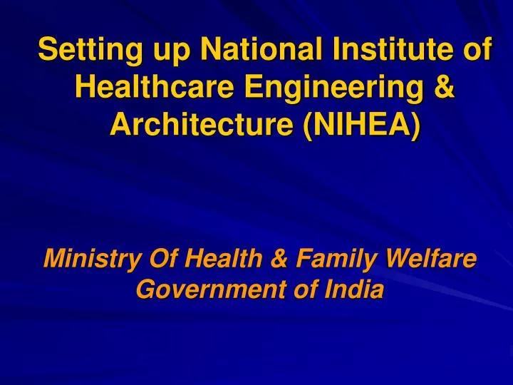 setting up national institute of healthcare engineering architecture nihea