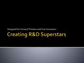 Creating R&amp;D Superstars