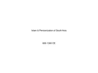 Islam &amp; Persianization of South Asia