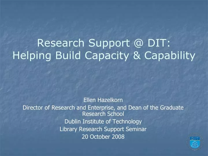 research support @ dit helping build capacity capability