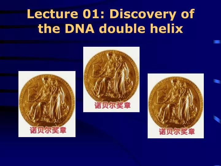 lecture 01 discovery of the dna double helix