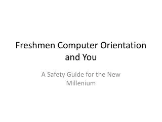 Freshmen Computer Orientation and You