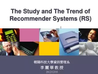 The Study and The Trend of Recommender Systems (RS)