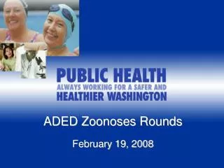 ADED Zoonoses Rounds February 19, 2008