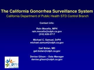 Contact info: Rain Mocello, MPH rain.mocello@cdph (510) 620-3717 Michael C. Samuel, DrPH