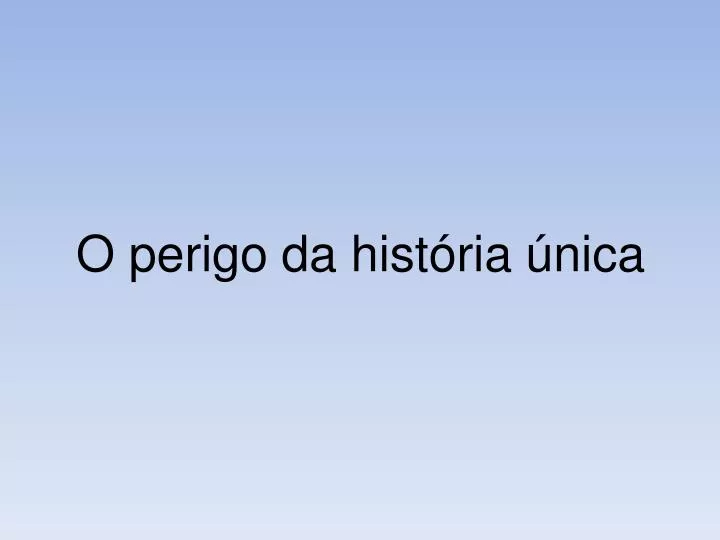 o perigo da hist ria nica