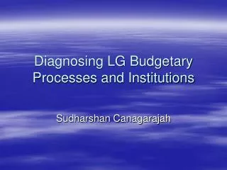 Diagnosing LG Budgetary Processes and Institutions