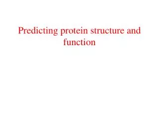 Predicting protein structure and function