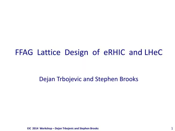 ffag lattice design of erhic and lhec dejan trbojevic and stephen brooks