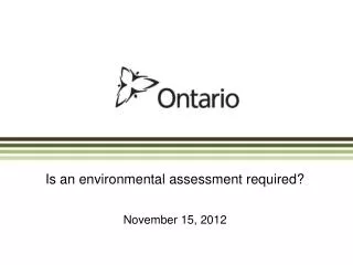 Is an environmental assessment required? November 15, 2012