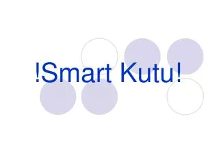 !Smart Kutu!