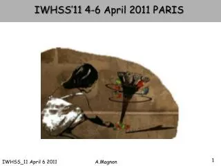IWHSS_11 April 6 2011 A.Magnon