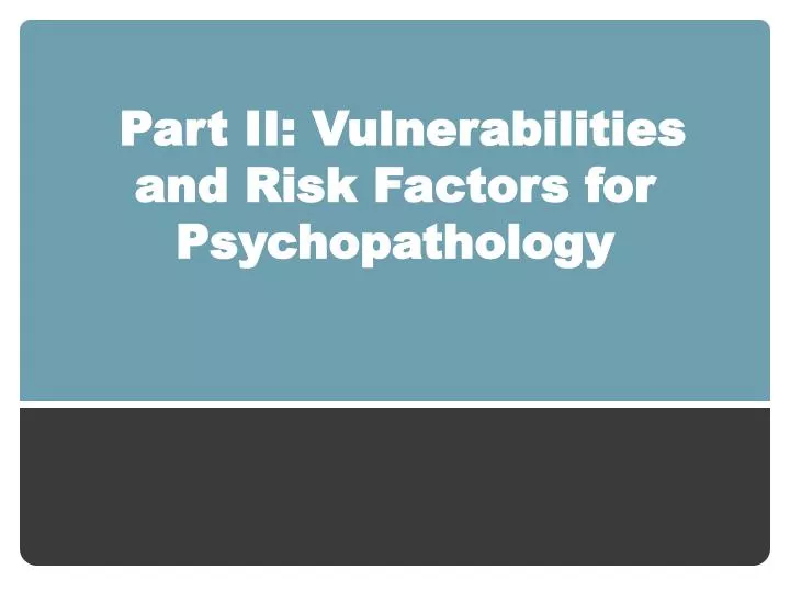part ii vulnerabilities and risk factors for psychopathology
