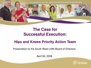 The Case for Successful Execution: Hips and Knees Priority Action Team