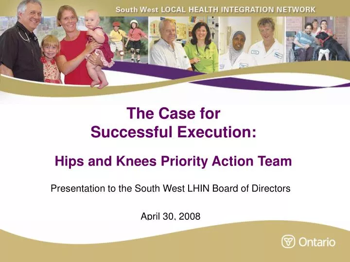 the case for successful execution hips and knees priority action team