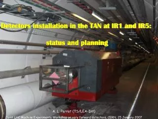 Detectors installation in the TAN at IR1 and IR5: status and planning