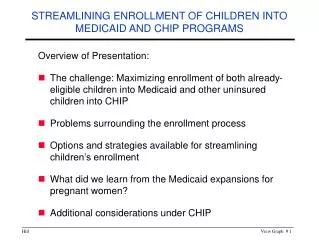 STREAMLINING ENROLLMENT OF CHILDREN INTO MEDICAID AND CHIP PROGRAMS