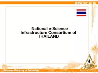 National e-Science Infrastruc ture Consortium of THAILAND