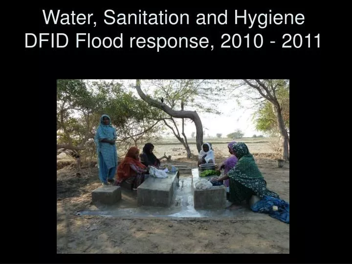 water sanitation and hygiene dfid flood response 2010 2011