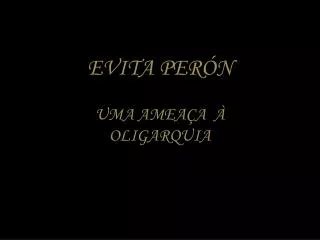 evita per n uma amea a oligarquia