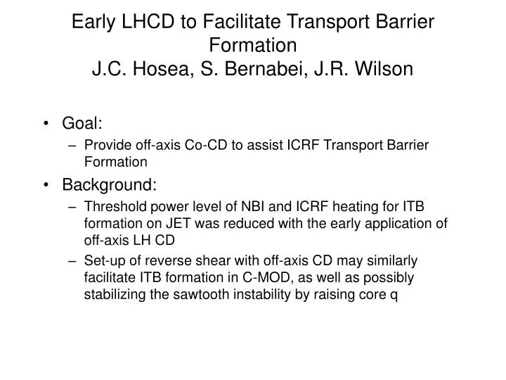 early lhcd to facilitate transport barrier formation j c hosea s bernabei j r wilson