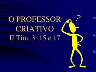 o professor criativo ii tim 3 15 e 17